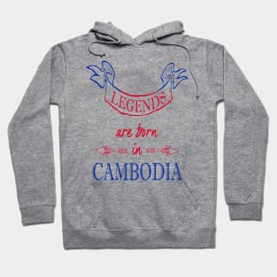 Legends are Born in Cambodia Hoodie